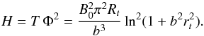 \begin{equation} H = T \, \Phi^2 = \frac{B_0^2 \pi^2 R_t}{b^3} \ln^2 (1+b^2 r_t^2). \label{Hut} \end{equation}