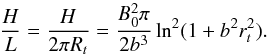 \begin{equation} \frac{H}{L} = \frac{H}{2 \pi R_t}= \frac{B_0^2 \pi}{2 b^3} \ln^2 (1+b^2 r_t^2). \label{HLut} \end{equation}
