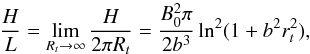\appendix \setcounter{section}{2} \begin{equation} \frac{H}{L} = \lim\limits_{R_t \rightarrow \infty} \frac{H}{2 \pi R_t} = \frac{B_0^2 \pi}{2 b^3} \ln^2 (1+b^2 r_t^2), \label{H0lim} \end{equation}