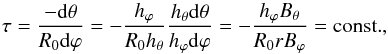 \begin{equation} \tau = \frac{-\mathrm{d}\theta}{R_0 \mathrm{d}\varphi} = -\frac{h_\varphi}{R_0 h_\theta} \frac{h_\theta \mathrm{d}\theta}{h_\varphi \mathrm{d}\varphi} = -\frac{h_\varphi B_\theta}{R_0 r B_\varphi} = \mathrm{const.}, \label{tau} \end{equation}