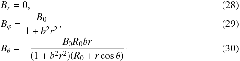\begin{eqnarray} && B_r = 0, \label{Brut} \\ && B_\varphi = \frac{B_0}{1+b^2 r^2}, \label{Bput} \\ && B_\theta = -\frac{B_0 R_0 b r}{(1+b^2 r^2)(R_0+r \cos \theta)}\cdot \label{Btut} \end{eqnarray}