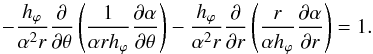 \begin{equation} - \frac{h_\varphi}{\alpha^2 r} \frac{\partial}{\partial \theta} \left( \frac{1}{\alpha r h_\varphi} \frac{\partial \alpha}{\partial \theta} \right) - \frac{h_\varphi}{\alpha^2 r} \frac{\partial}{\partial r} \left( \frac{r}{\alpha h_\varphi} \frac{\partial \alpha}{\partial r} \right) = 1. \label{eqal51} \end{equation}