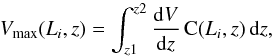 \begin{equation} {V_{{\rm{max}}}(L_{i}, z) = \int_{z1}^{z2} \frac{{\rm{d}}V}{{\rm{d}}z}\, {\rm{C}}(L_{i},z)\, {\rm{d}}z,} \label{eq:Vmax} \end{equation}