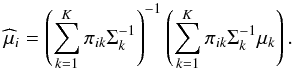 \appendix \setcounter{section}{1} \begin{equation} \label{eq-data-Smu2} \widehat \mu_i = \left(\sum_{k=1}^K \pi_{ik} \Sigma_k^{-1} \right)^{-1} \left( \sum_{k=1}^K \pi_{ik} \Sigma_k^{-1} \mu_k \right). \end{equation}