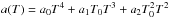 \hbox{$a(T)=a_0 T^4+a_1 T_0 T^3+a_2 T_0^2 T^2$}