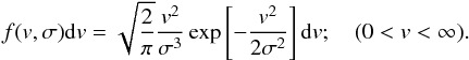 \begin{equation} f(v,\sigma){\rm d}v = \sqrt{2\over\pi} {v^2\over\sigma^3}\exp\left[-{v^2\over2\sigma^2}\right]{\rm d}v; \quad (0<v<\infty). \label{e:maxw} \end{equation}