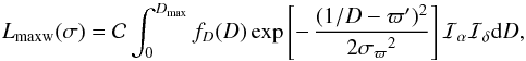 \begin{equation} L_\mathrm{maxw}(\sigma)=\mathcal{C}\int_0^{D_\mathrm{max}} f_D(D)\exp\left[-\,{(1/D-\varpi')^2\over2{\sigma_\varpi}^2}\right]\mathcal{I}_\alpha\mathcal{I}_\delta {\rm d}D, \label{e:fin_maxw} \end{equation}