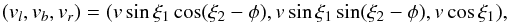 \begin{equation} (v_l,v_b,v_r)= (v\sin\xi_1\cos(\xi_2-\phi),v\sin\xi_1\sin(\xi_2-\phi),v\cos\xi_1), \label{e:vbe} \end{equation}