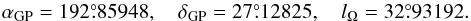 \appendix \setcounter{section}{1} \begin{equation} \alpha_\mathrm{GP} = 192\fdg85948, \quad \delta_\mathrm{GP} = 27\fdg12825, \quad l_\Omega = 32\fdg93192. \label{e:eq2000a} \end{equation}