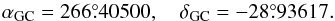 \appendix \setcounter{section}{1} \begin{equation} \alpha_\mathrm{GC}= 266\fdg40500, \quad \delta_\mathrm{GC} = -28\fdg93617. \label{e:eq2000b} \end{equation}
