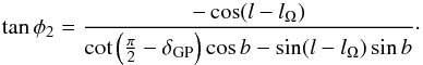 \appendix \setcounter{section}{1} \begin{equation} \tan\phi_2 = {-\cos(l-l_\Omega)\over\cot\left({\pi\over2}-\delta_\mathrm{GP}\right)\cos b-\sin(l-l_\Omega)\sin b} \cdot \label{e:phi2} \end{equation}