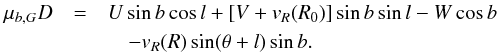 \appendix \setcounter{section}{2} \begin{eqnarray} \mu_{b, G}D&=&U\sin b\cos l+[V+v_R(R_{0})]\sin b\sin l-W\cos b \nonumber \\ && \quad -v_R(R)\sin(\theta+l)\sin b .\label{e:deltamub} \end{eqnarray}