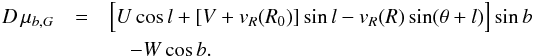 \begin{eqnarray} D\,\mu_{b,G} &=& \Big[U\cos l+[V+v_R(R_{0})]\sin l -v_R(R)\sin(\theta+l)\Big]\sin b\phantom{and} \nonumber\\ &&\quad-W\cos b. \label{e:vsub} \end{eqnarray}