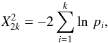 \begin{equation} X^2_{2k} = -2\sum_{i=1}^k \ln\, p_i\text{,} \label{fisher} \end{equation}