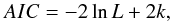 \appendix \setcounter{section}{1} \begin{equation} AIC = -2\ln L + 2k\text{,} \end{equation}