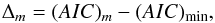 \appendix \setcounter{section}{1} \begin{equation} \Delta_m = (AIC)_m - (AIC)_{\rm{min}}\text{,} \end{equation}