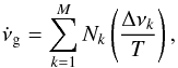 \appendix \setcounter{section}{2} \begin{equation} \dot{\nu}_{\rm{g}} = \sum_{k=1}^{M} N_k \left(\frac{\Delta \nu_k}{T}\right) \text{,} \end{equation}