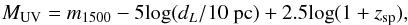 \begin{eqnarray} M_{\rm UV} = m_{1500} -5 {\rm log}(d_{L}/{\rm 10~pc}) + 2.5 {\rm log}(1+z_{\rm sp}), \end{eqnarray}