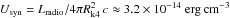 \hbox{$U_{\rm syn}=L_{\rm radio}/4 \pi R_{\rm k4}^2\:c\approx3.2\times10^{-14}\;{\rm erg\:cm^{-3}}$}