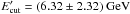 \hbox{$E^{\prime}_{\rm cut}=(6.32\pm2.32)~{\rm GeV}$}