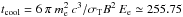\hbox{$t_{\rm cool}=6\:\pi \:m_{\rm e}^2\:c^{3}/\sigma_{\rm T} B^2\:E_{\rm e}\simeq255.75$}