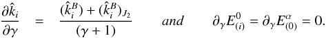 \begin{eqnarray} \frac{\partial \hat k_i}{\partial \gamma} &=& \frac{(\hat k_i^B) + (\hat k_i^B)_{J_2} }{(\gamma + 1)} \qquad and \qquad \partial_\gamma E^0_{(i)} = \partial_\gamma E^\alpha_{(0)} = 0 . \end{eqnarray}