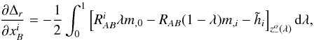% subequation 1514 0 \begin{equation} \label{eq:dDr1PM} \frac{\partial \Delta_r }{\partial x^i_B} = -\frac{1}{2} \int_0^1 \left[ R^i_{AB} \lambda m_{,0} - R_{AB} (1-\lambda) m_{,i} - \tilde h_i \right]_{z_-^\alpha (\lambda)} {\rm d}\lambda , \end{equation}