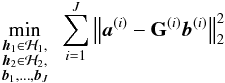 \begin{eqnarray} \begin{aligned} \min_{ \begin{subarray}{c} \hh_1\in\mathcal{H}_1,\\ \hh_2\in\mathcal{H}_2,\\ \bb_1,\ldots,\bb_J \end{subarray} } \hquad & \sum_{i=1}^J \left\| \ba^{(i)} - \GG^{(i)} \bb^{(i)} \right\|_2^2 \end{aligned} \label{eq:multiBandRecon} \end{eqnarray}