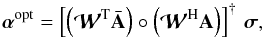 \begin{equation} \balpha^{\text{opt}}=\left[ \left(\bcW^\text{T}\bar{\Aa}\right) \circ \left(\bcW^\text{H}\Aa\right) \right]^{\dagger} \,\bm{\sigma}, \end{equation}