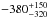 \hbox{$-380^{+150}_{-320}$}