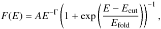 \begin{equation} F(E) = A E^{-\Gamma} \left(1 + \exp \left(\frac{E-E_{\mathrm{cut}}}{E_{\mathrm{fold}}}\right) \right)^{-1} , \end{equation}