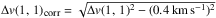 Mathematical equation: \hbox{$\Delta v(1,\,1)_{\mbox{\tiny corr}} = \sqrt{\Delta v(1,\,1)^2-(0.4{\rm ~km\,s^{-1}})^2}$}