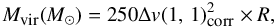 Mathematical equation: \begin{eqnarray} \label{virial mass} M_{\mbox{\tiny vir}}( M_{\odot})=250 \Delta v(1,\,1)_{\mbox{\tiny corr}}^2 \times R , \end{eqnarray}