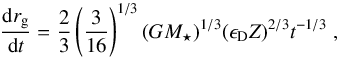 \begin{equation} \frac{{\rm d}r_{\rm g}}{{\rm d}t} = \frac{2}{3} \left(\frac{3}{16}\right)^{1/3} (GM_\star)^{1/3} (\epsilon_{\rm D} Z)^{2/3} t^{-1/3} \ , \end{equation}
