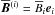 \hbox{$\meanBB^{(i)}=\meanB_i \ee_i$}