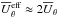 \hbox{$\meanU{}_{\theta}^{\rm eff} \approx 2 \meanU_{\theta}$}