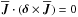 \hbox{$\meanJJ\cdot(\ddelta\times\meanJJ)=0$}