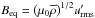 \hbox{$\Beq=\big(\mu_0\mean{\rho}\big)^{1/2}\urmsp$}