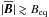 \hbox{$|\meanBB |\gtrsim \Beq $}