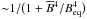 \hbox{${\sim} 1/\big(1+\mean{B}{}^4/\Beq^4\big)$}