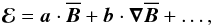 \begin{equation} \EMF=\aaaa\cdot\meanBB+\bb\cdot\nab\meanBB+\ldots \label{eq:emf1} , \end{equation}