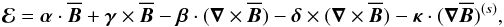 \begin{equation} \EMF=\aalpha\cdot\meanBB+\ggamma\times\meanBB -\bbeta\cdot(\nab\times\meanBB) -\ddelta\times(\nab\times\meanBB) -\kkappa \cdot(\nab\meanBB)^{(s)}, \label{eq:emf2} \end{equation}