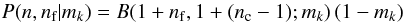 $$ P(n,n_{\rm f}|m_k) = B(1+n_{\rm f},1+(n_{\rm c}-1);m_k)\, (1-m_k) $$