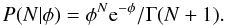 $$ P(N|\phi) = \phi^N \mathrm{e}^{-\phi}/\Gamma(N+1). $$
