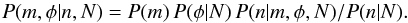 \begin{equation} \label{eq:ppostbase} P(m,\phi|n,N) = P(m)\, P(\phi|N)\, P(n|m,\phi,N)/P(n|N). \end{equation}