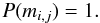 $$ P(m_{i,j}) = 1. $$