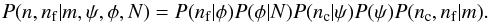 \begin{equation} \label{eq:ppseudolike} P(n,n_{\rm f}|m,\psi,\phi,N) = P(n_{\rm f}|\phi) P(\phi|N) P(n_{\rm c}|\psi) P(\psi) P(n_{\rm c},n_{\rm f}|m). \end{equation}