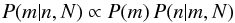 \begin{equation} \label{eq:ppostRaw} P(m|n,N) \propto P(m)\, P(n|m,N) \end{equation}