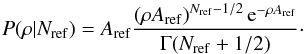 \begin{equation} \label{eq:rhoPosterior} P(\rho | N_{\rm ref}) = A_{\rm ref} \frac{\left(\rho A_{\rm ref}\right)^{N_{\rm ref}-1/2} \mathrm{e}^{-\rho A_{\rm ref}}}{\Gamma(N_{\rm ref}+1/2)}\cdot \end{equation}