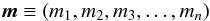 $$ \vec{m} \equiv \left( m_1, m_2, m_3, \ldots, m_n \right) $$